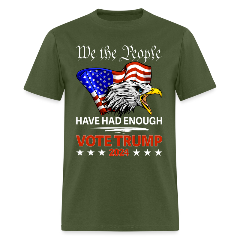We The People Have Had Enough T Shirt - military green