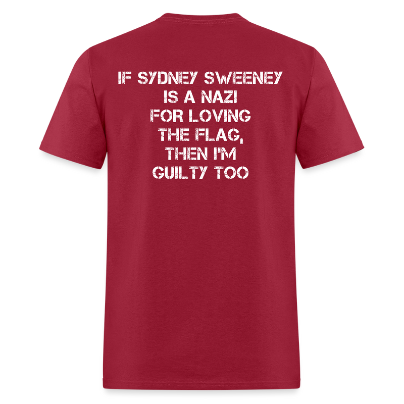 If Sydney Sweeney Is A Nazi For Loving The Flag T Shirt - dark red