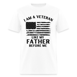 I Am a Veteran Like My Father Before Me T Shirt - white