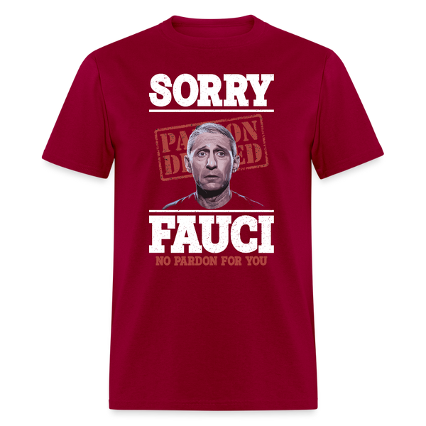 Sorry Fauci No Pardon for You T Shirt - dark red