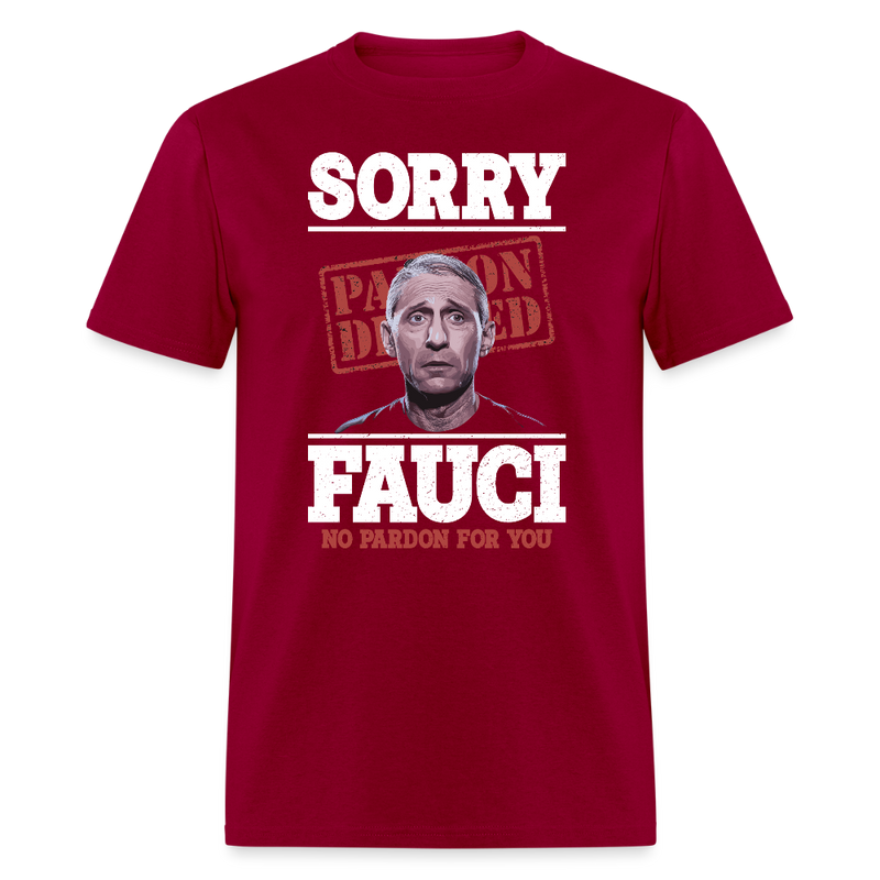 Sorry Fauci No Pardon for You T Shirt - dark red