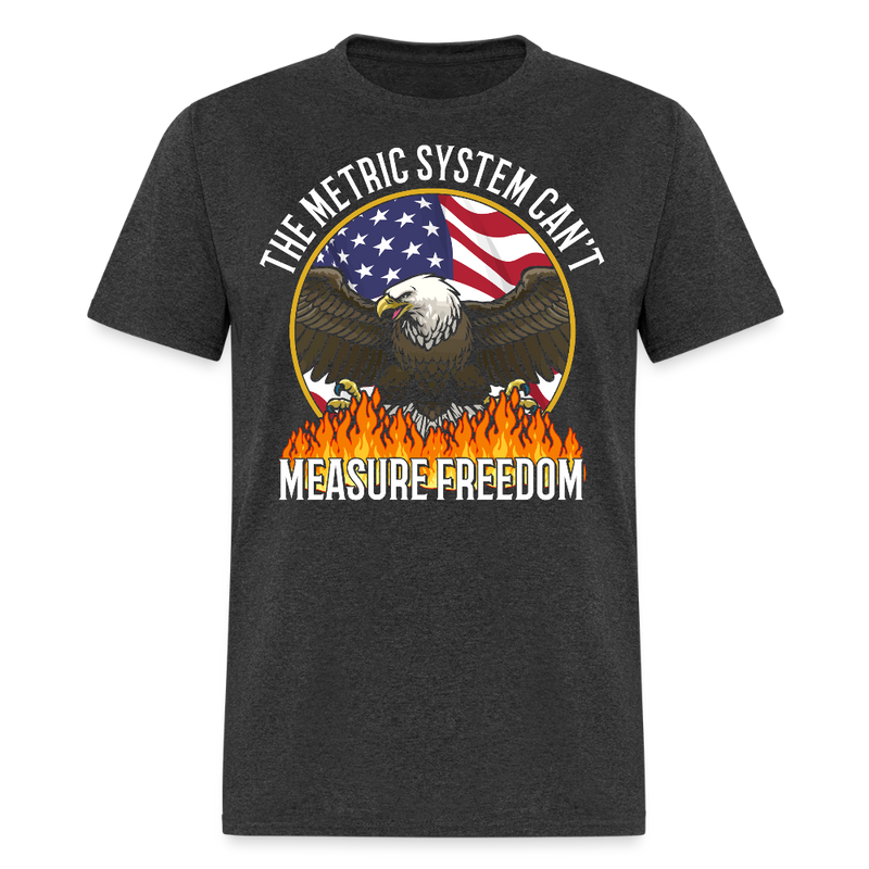 The Metric System Can't Measure Freedom USA Eagle T Shirt - heather black