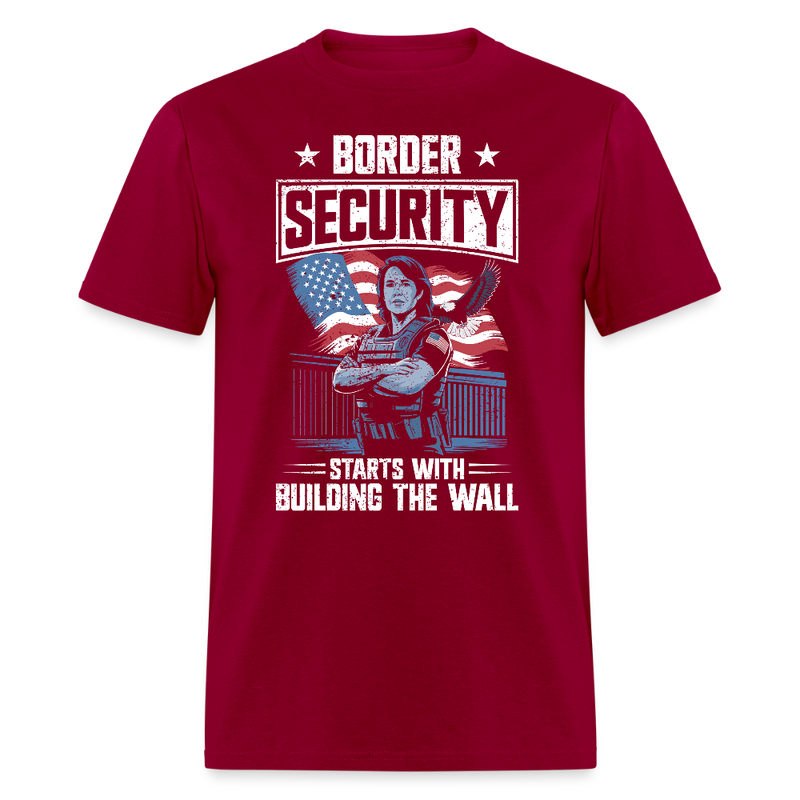 Border Security Starts with Building the Wall T Shirt - dark red