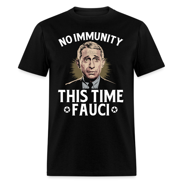 No Immunity This Time Fauci T Shirt - black
