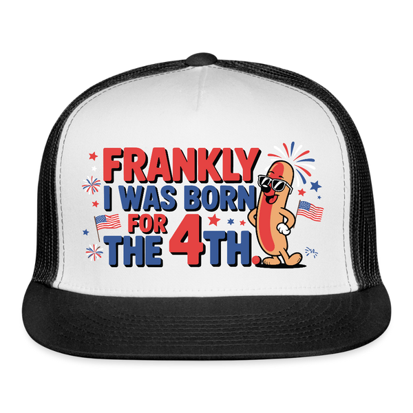 Frankly I Was Born For The 4th Trucker Hat - white/black