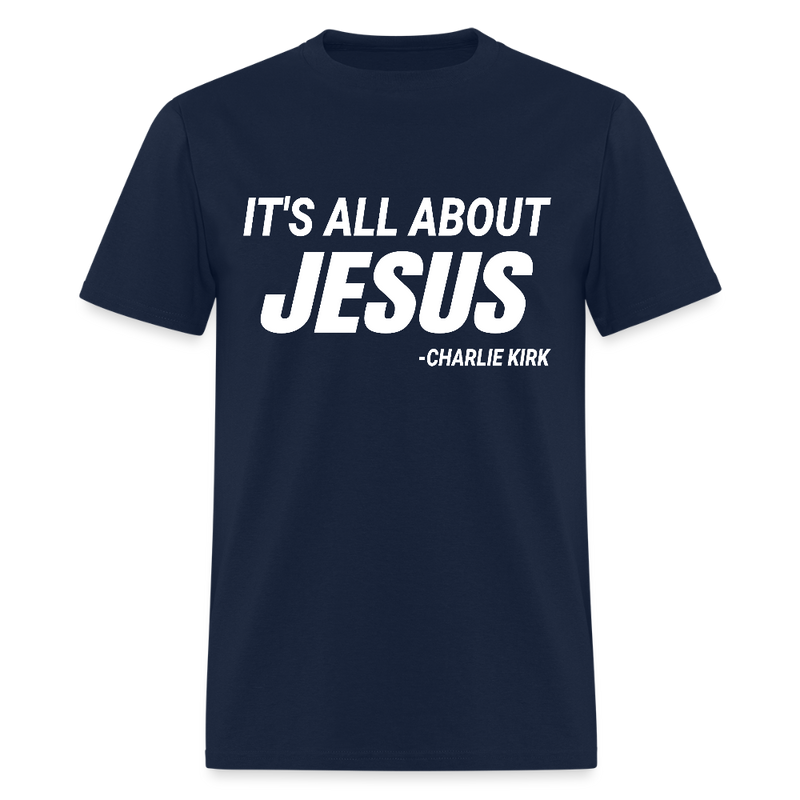 It's All About Jesus Charlie Kirk T Shirt - navy