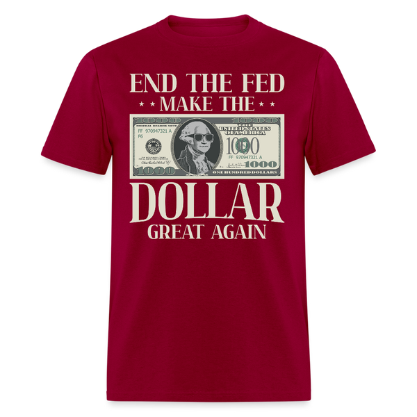 End The Fed Make The Dollar Great Again T Shirt - dark red