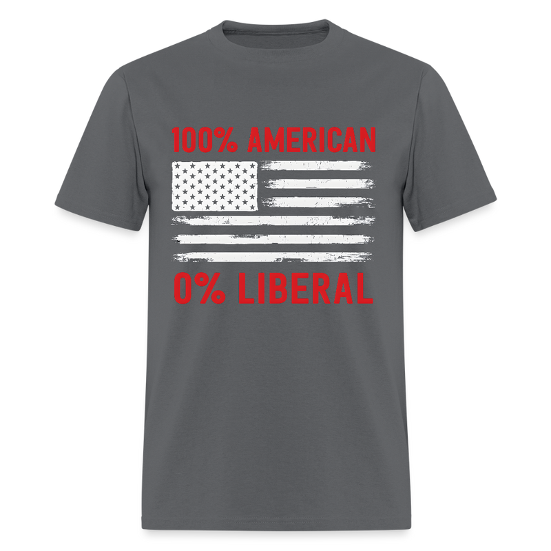 100% American 0% Liberal T Shirt - charcoal