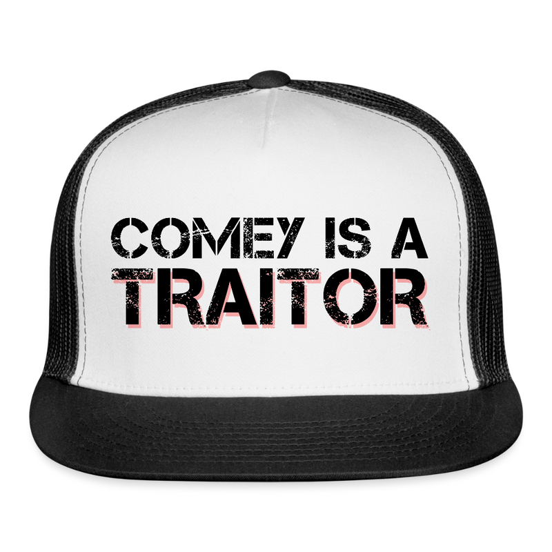 Comey Is A Traitor Trucker Hat - white/black