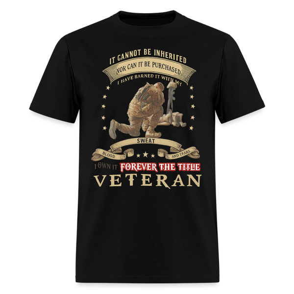 It Cannot Be Inherited Nor Can It be Purchase Veteran T Shirt - black