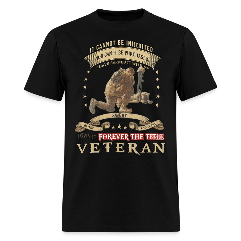 It Cannot Be Inherited Nor Can It be Purchase Veteran T Shirt - black