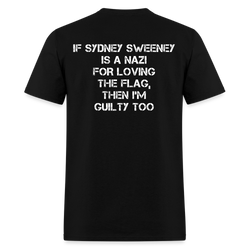 If Sydney Sweeney Is A Nazi For Loving The Flag T Shirt - black