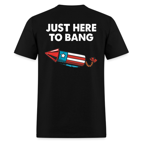 Just Here To Bang T Shirt - black