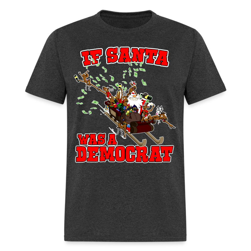 If Santa Was A Democrat T Shirt - heather black