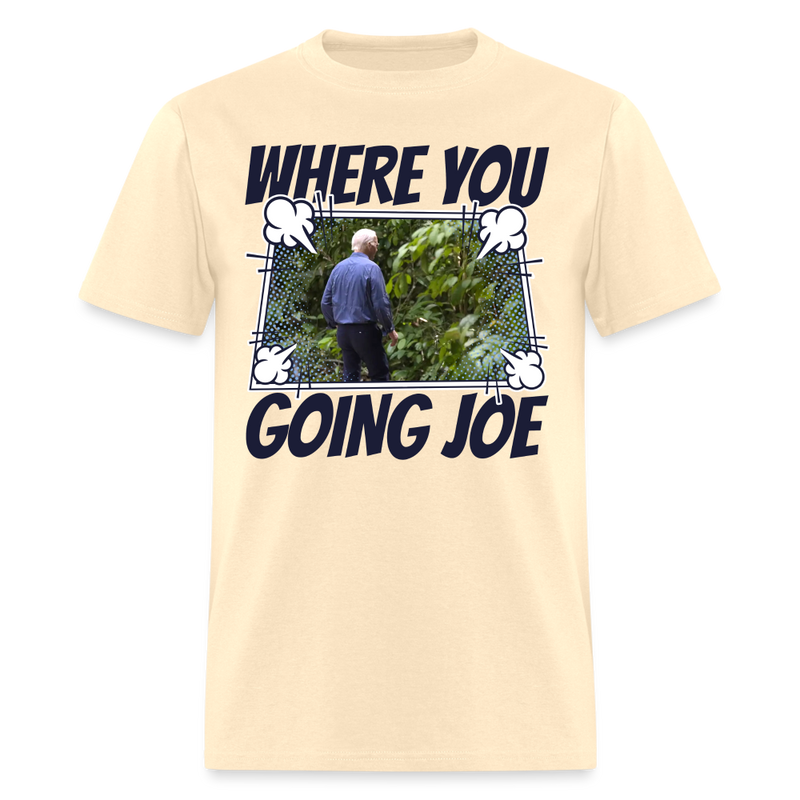 Where You Going Joe T Shirt - natural