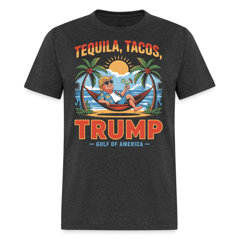 Tequila, Tacos, Trump Gulf of America T Shirt - heather black