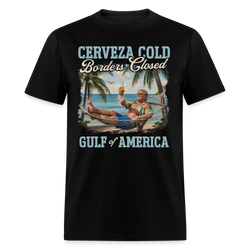 Cerveza Cold. Borders Closed. Gulf of America T Shirt - black