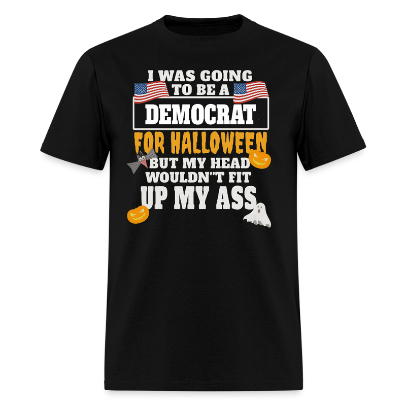 I Was Going to Be a Democrat for Halloween T Shirt - black