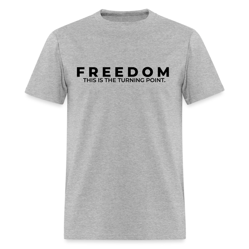 Freedom This is the Turning Point T Shirt - heather gray