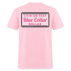 Livin' on That Blue Collar Dollar Back Print T Shirt - pink