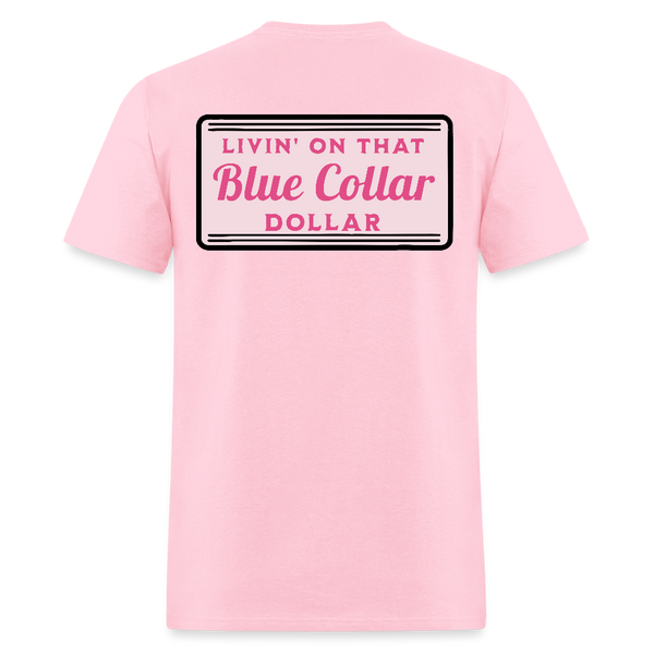 Livin' on That Blue Collar Dollar Back Print T Shirt - pink