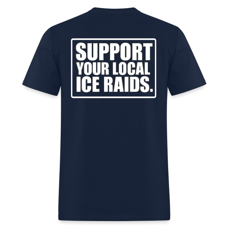 Support Your Local ICE Raids T Shirt - navy