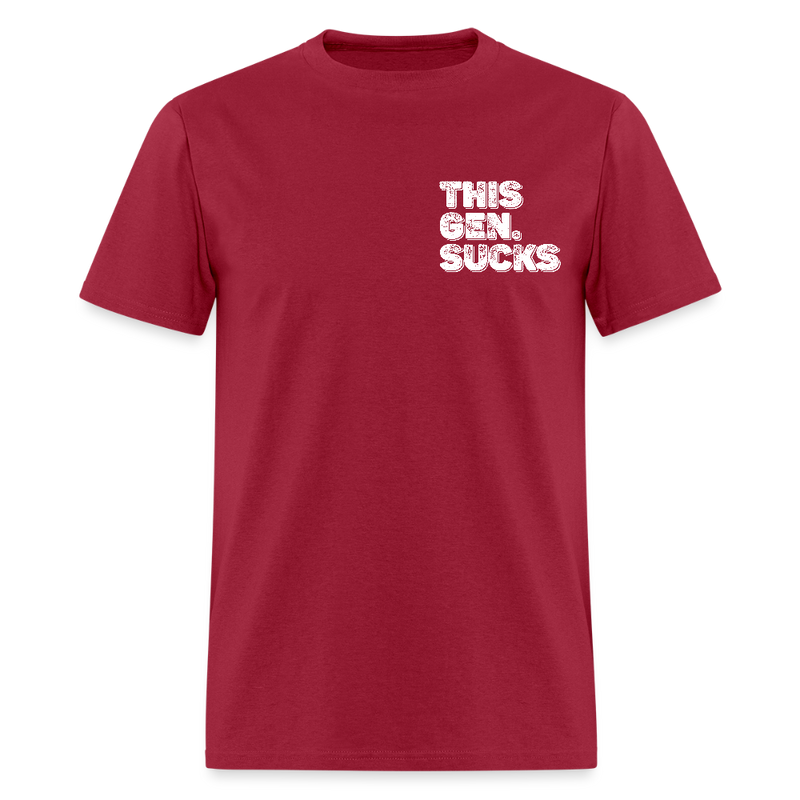 Proud to Be Everything Liberals Hate This Gen Sucks T Shirt - dark red