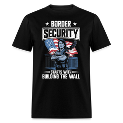 Border Security Starts with Building the Wall T Shirt - black
