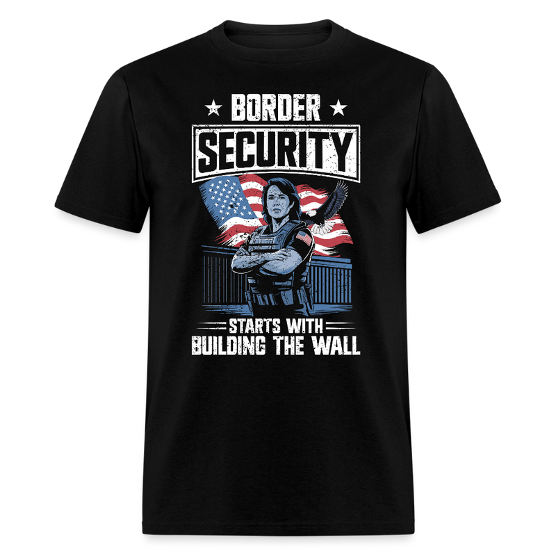 Border Security Starts with Building the Wall T Shirt - black