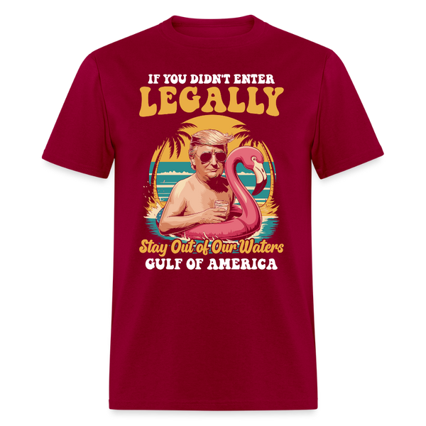 If You Didn’t Enter Legally Stay Out of Our Waters T Shirt - dark red