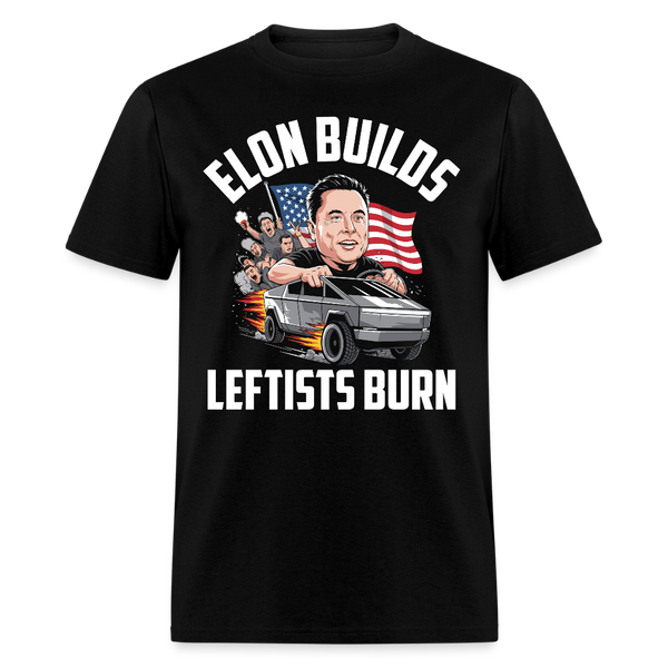 Elon Builds Leftists Burn T Shirt - black