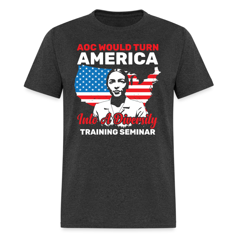 AOC Would Turn America Into A Diversity Training Seminar T Shirt - heather black