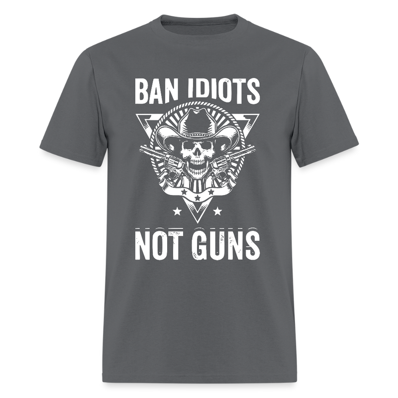 Ban Idiots Not Guns T Shirt - charcoal