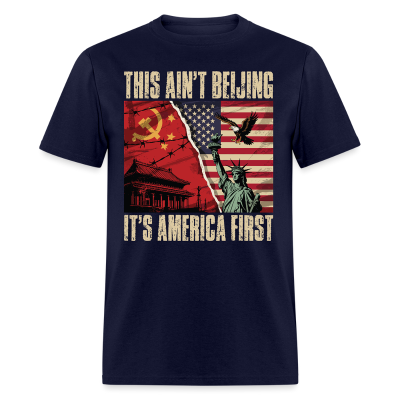 This Ain’t Beijing It’s America First T Shirt - navy
