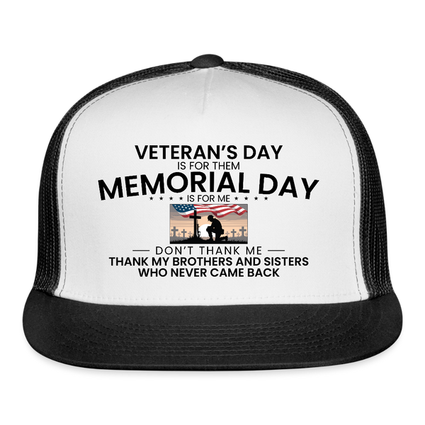 Veteran's Day Is For Them Memorial Day Is For Me Trucker Hat - white/black