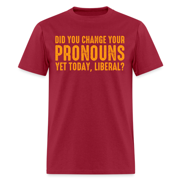Did You Change Your Pronouns T Shirt - dark red