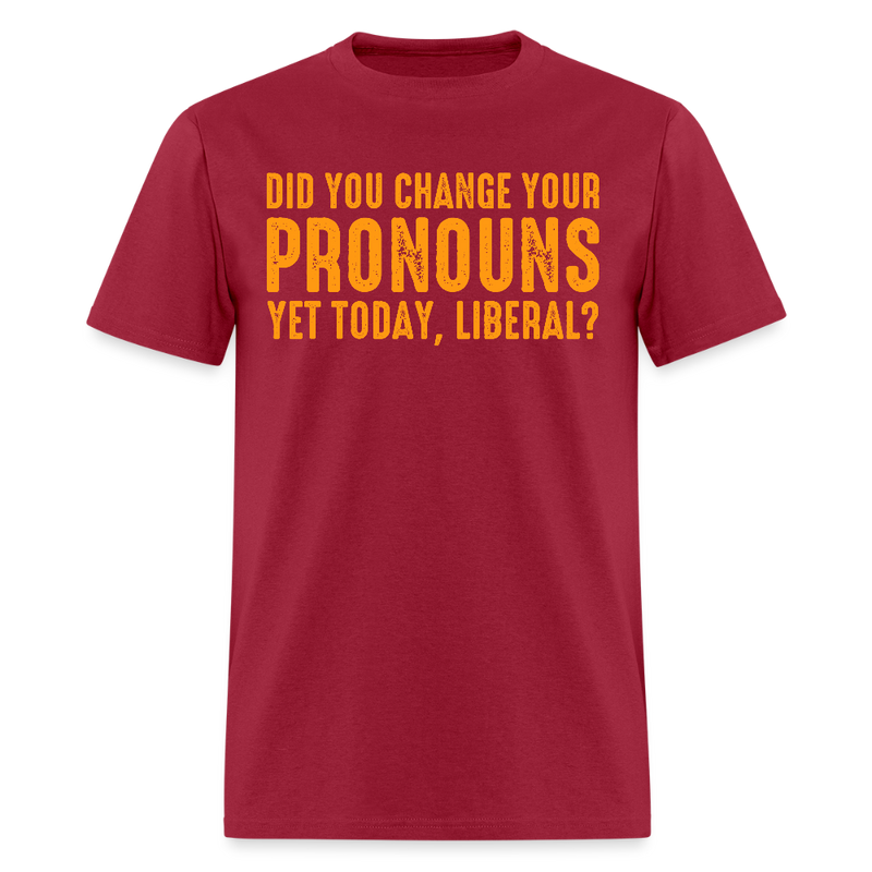 Did You Change Your Pronouns T Shirt - dark red