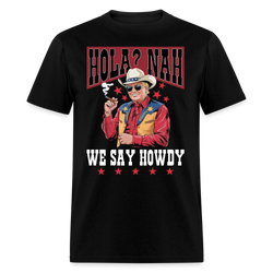 Hola Nah We Say Howdy T Shirt - black