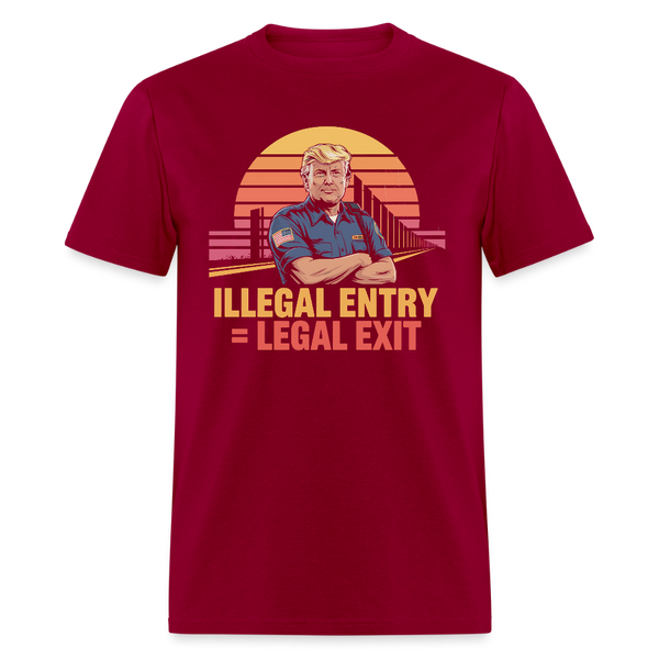 Illegal Entry = Legal Exit T Shirt - dark red