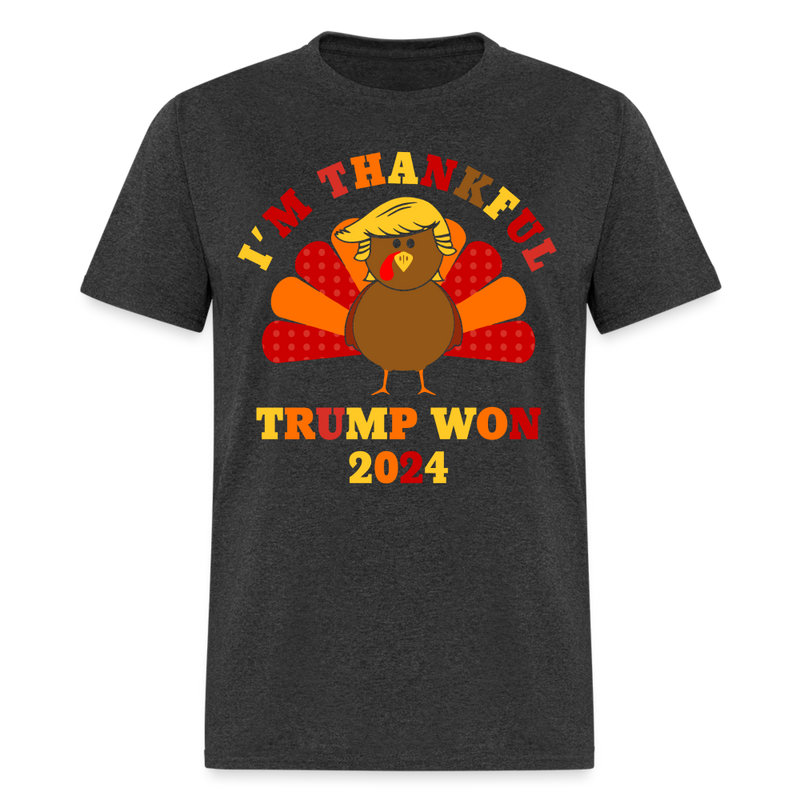 I'm Thankful Trump Won Thanksgiving T Shirt - heather black
