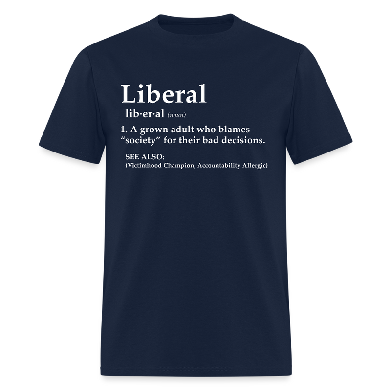 Liberal A Grown Adult Who Blames T Shirt - navy