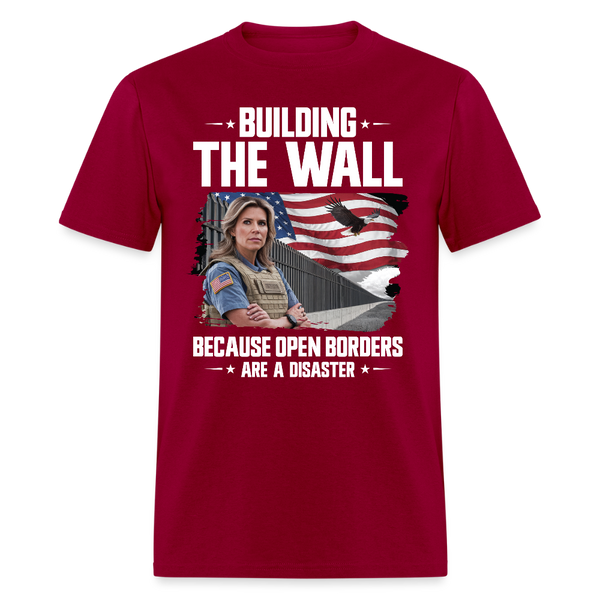 Building The Wall Because Open Borders T Shirt - dark red