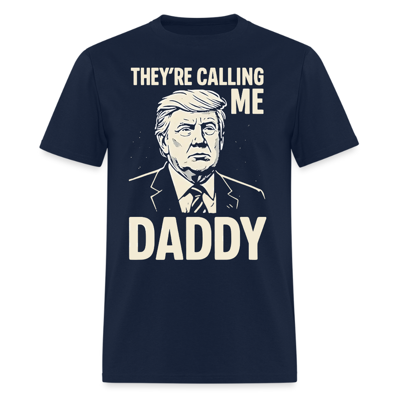 Trump They’re Calling Me Daddy T Shirt - navy