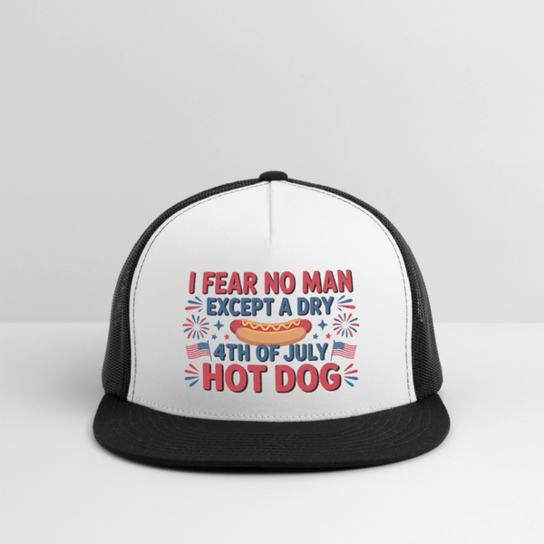 I Fear No Man Except A Dry 4th Of July Hot Dog Trucker Hat - white/black