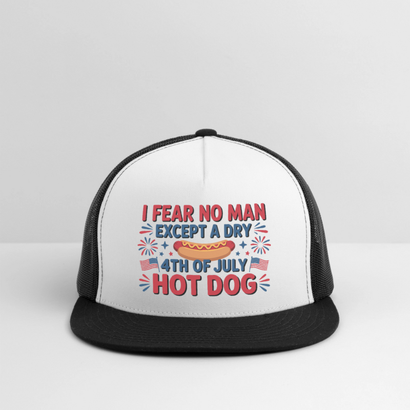 I Fear No Man Except A Dry 4th Of July Hot Dog Trucker Hat - white/black