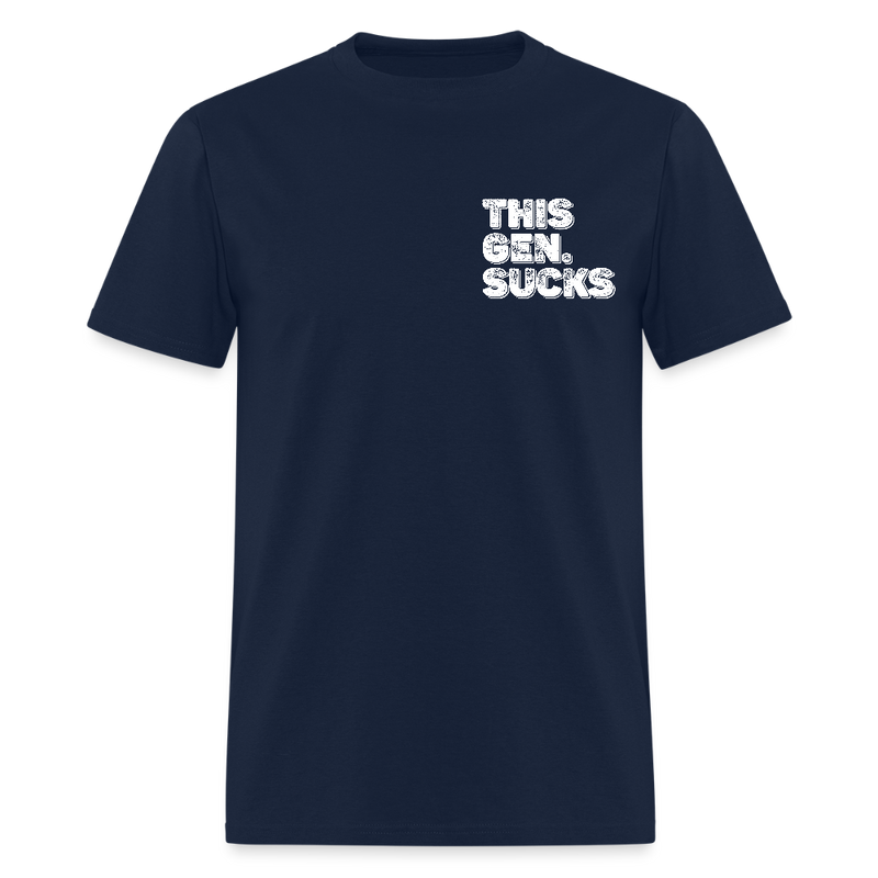 Proud to Be Everything Liberals Hate This Gen Sucks T Shirt - navy