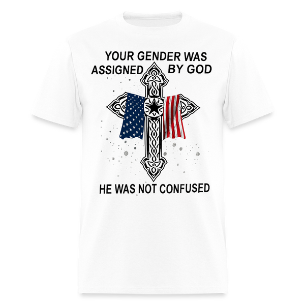 Your Gender was Assigned by God Veteran T Shirt - white