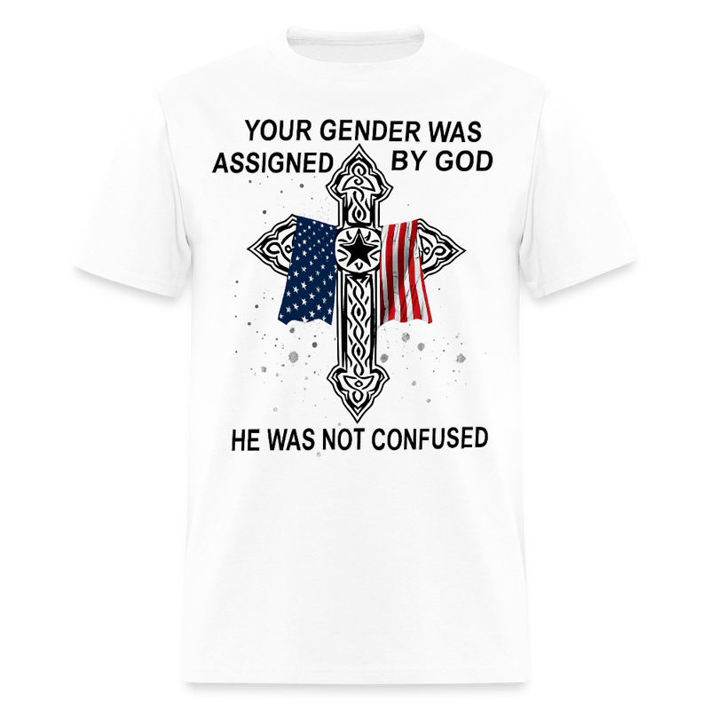 Your Gender was Assigned by God Veteran T Shirt - white