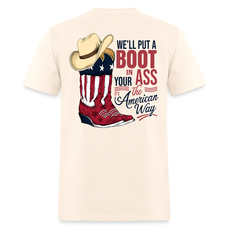 Brought To You Courtesy Of The Red, White & Blue We'll Put A Boot T Shirt - natural