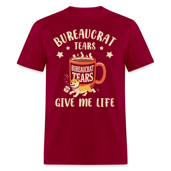 Bureaucrat Tears Give Me Life T Shirt - dark red